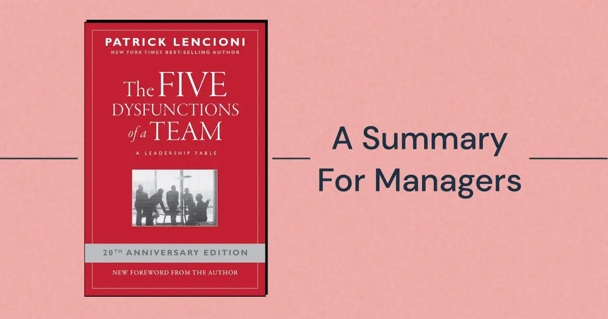 "The Five Dysfunctions of a Team" by Patrick Lencioni: A Practical Summary for Managers