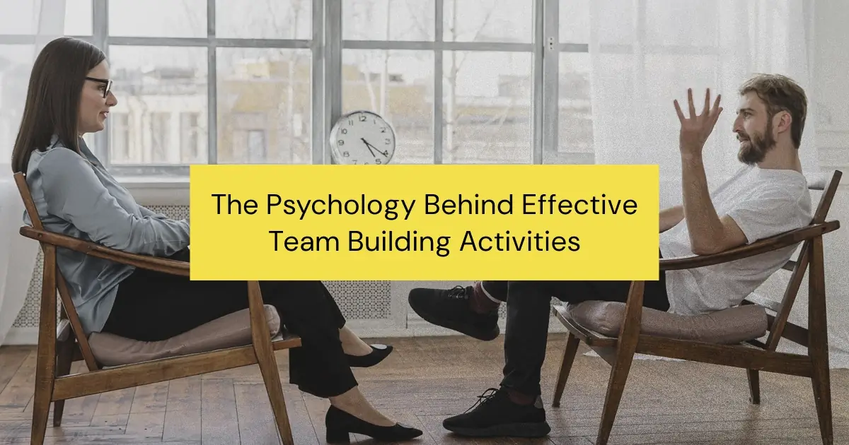 The Psychology Behind Effective Team Building Activities