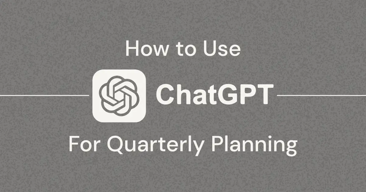 Use ChatGPT to Help You Build Your Team's Quarterly Plan and Budget