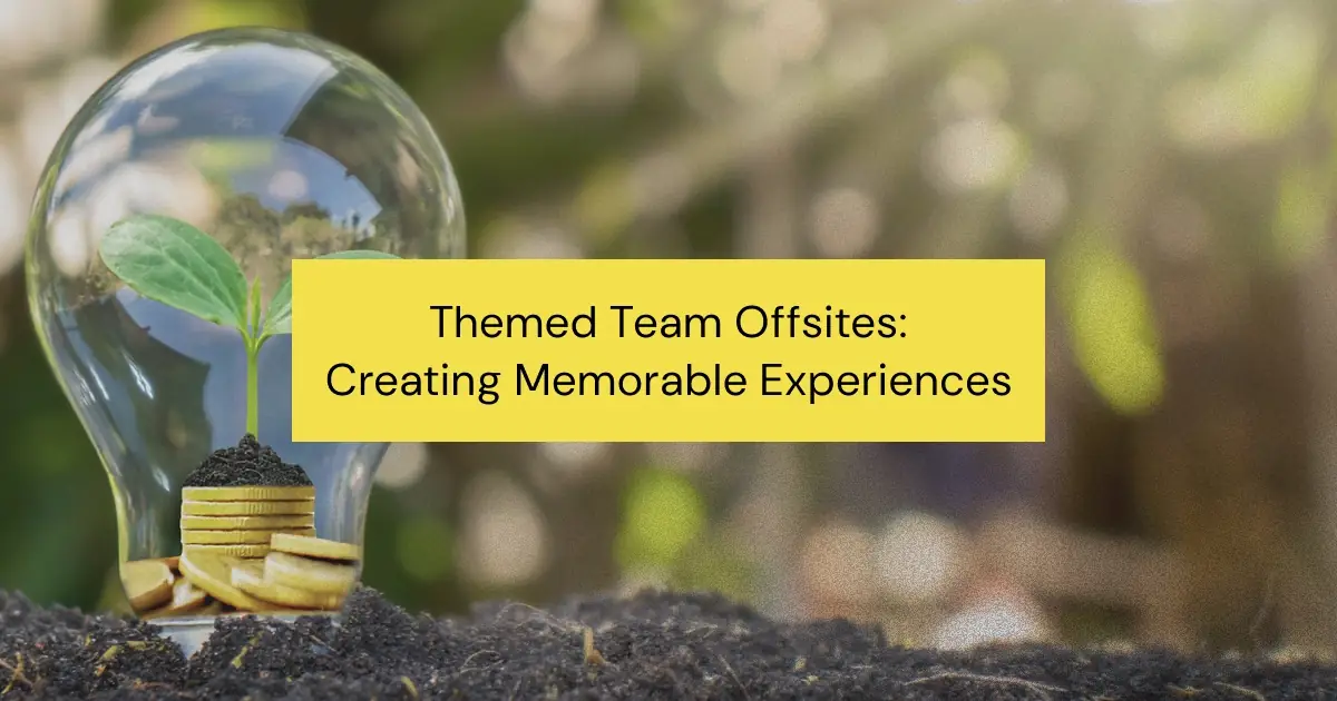 Themed Team Offsites: Creating Memorable Team Building Experiences