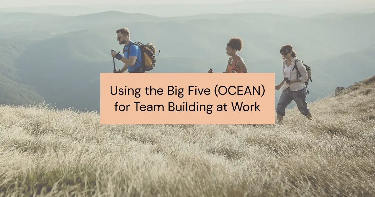 How to Use the Big Five Personality Test for Team Building at Work: A Guide for Managers