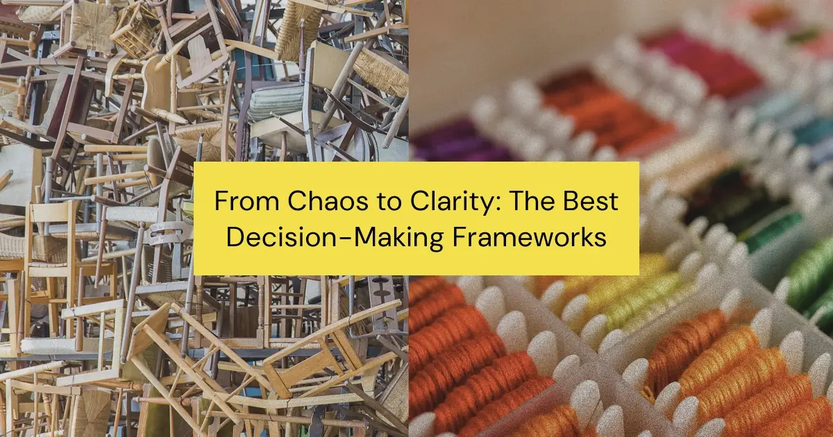 From Chaos to Clarity: The 4 Best Decision-Making Frameworks for Teams
