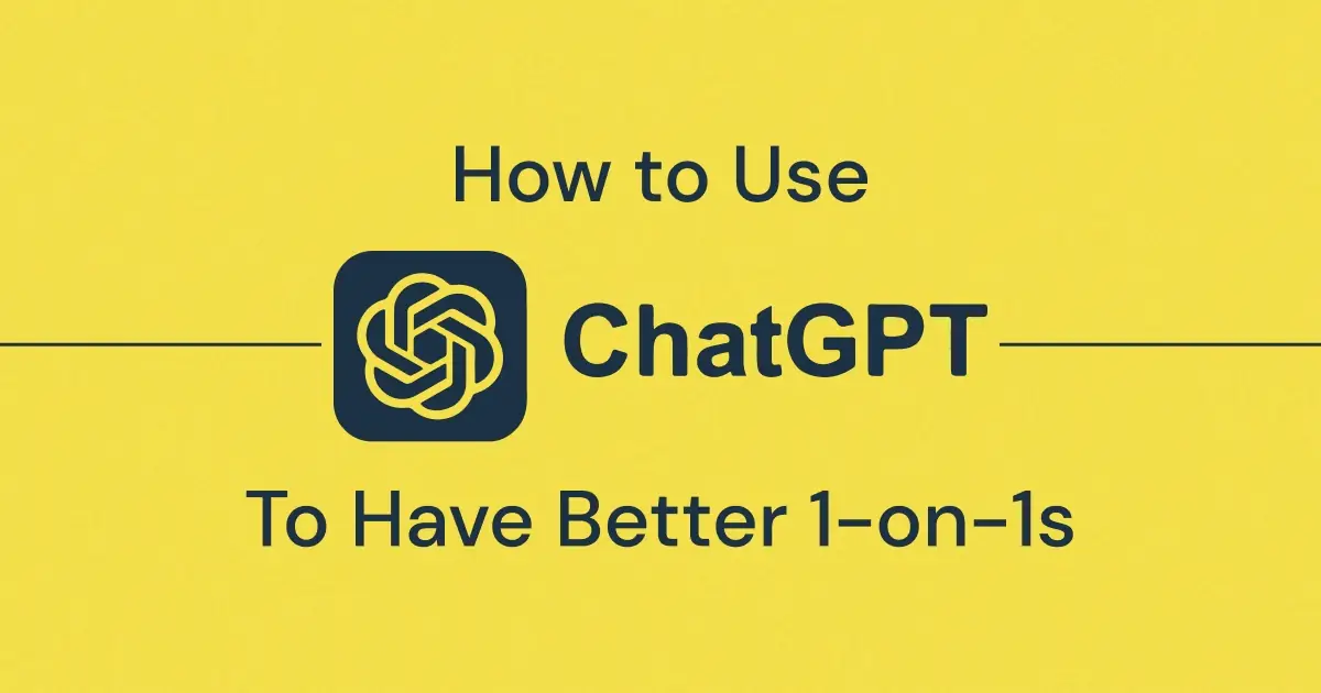 Use ChatGPT to Hold Better Weekly 1-on-1 Meetings With Your Employees