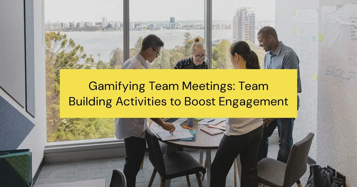 Gamifying Team Meetings: Team Building Activities to Boost Engagement