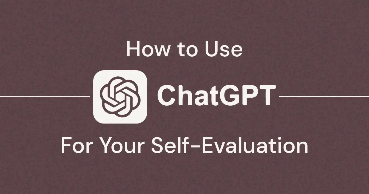 Use ChatGPT to Write Your Self-Evaluation and Get a Better Annual Review