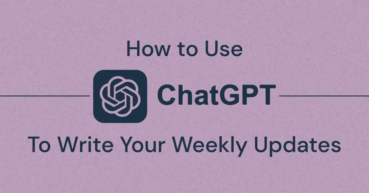 Use ChatGPT to Help You Write Your Weekly Update Email to Your Boss
