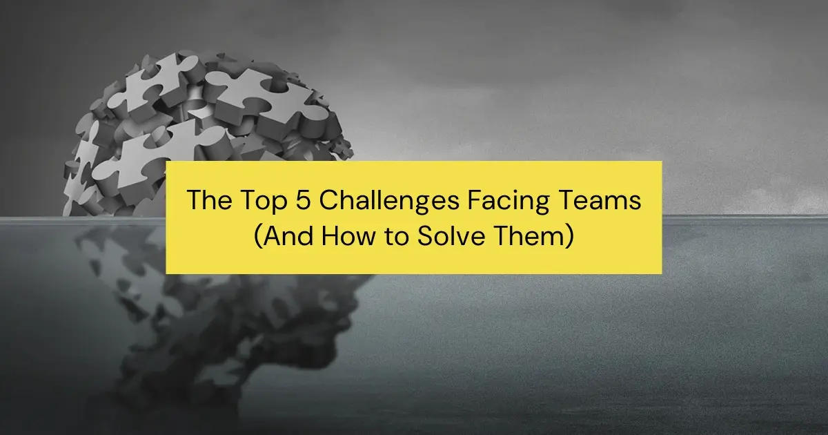 5 Must-Know Team Challenges for 2025 (And Proven Solutions to Conquer Them)